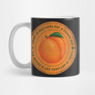 Today is National Eat A Peach Day Badge Mug